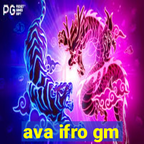 ava ifro gm